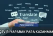 çeviri yaparak para kazanmak